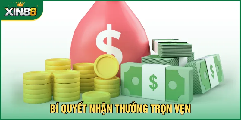 Bí quyết nhận thưởng trọn vẹn