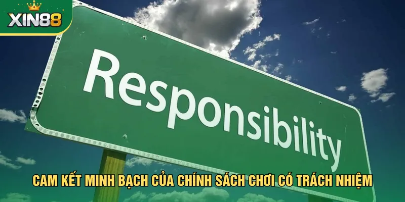 Cam kết minh bạch của chính sách chơi có trách nhiệm