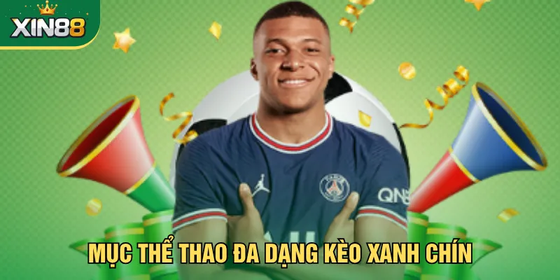 Mục thể thao đa dạng kèo xanh chín