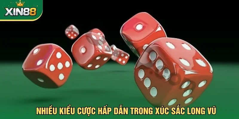 Nhiều kiểu cược hấp dẫn trong xúc sắc long vũ 