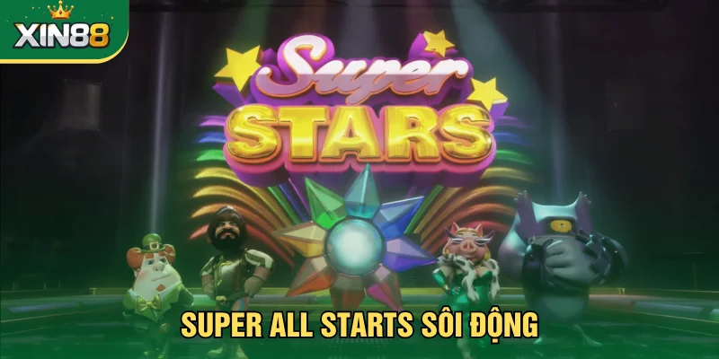 Super All Stars - Cuộc Hội Tụ Của Huyền Thoại Đỉnh Nhất