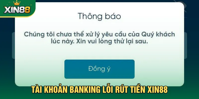 Tài khoản banking lỗi rút tiền Xin88