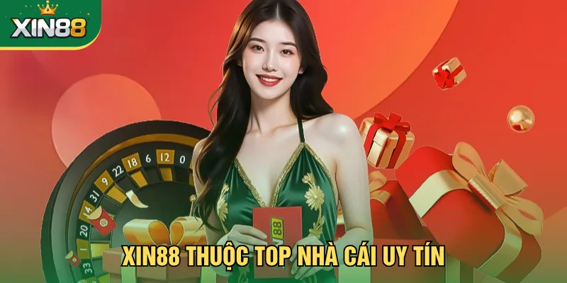 Xin88 thuộc top nhà cái uy tín