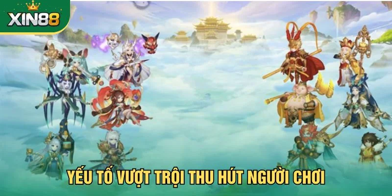 Yếu tố vượt trội thu hút người chơi
