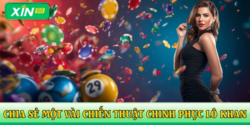 Chia sẻ một vài chiến thuật chinh phục lô khan