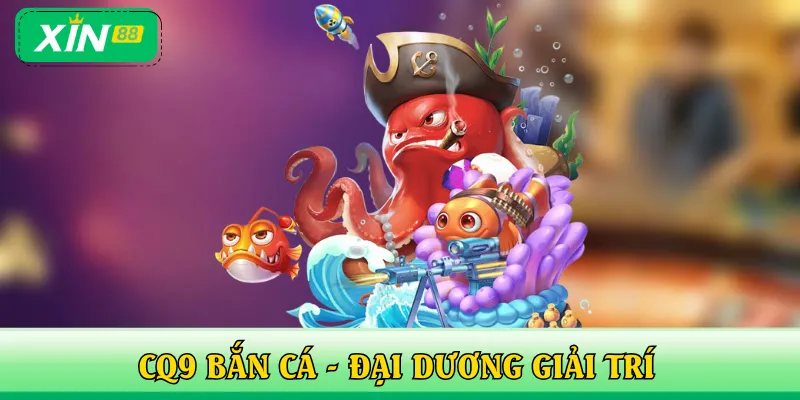 CQ9 bắn cá