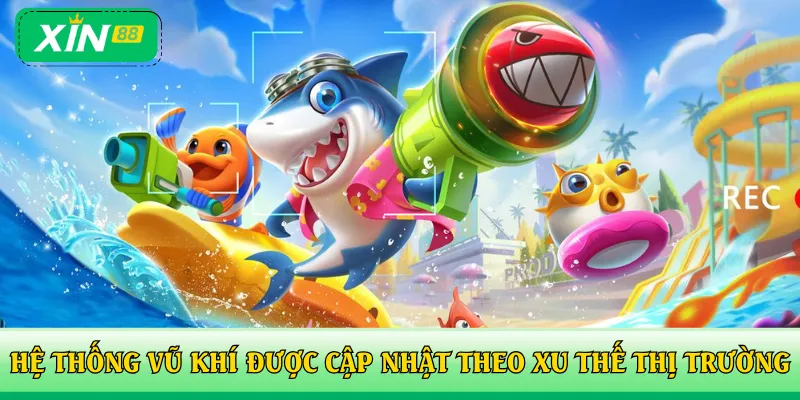 Hệ thống vũ khí được cập nhật theo xu thế thị trường