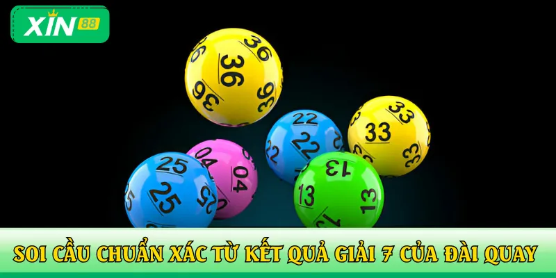 Soi cầu chuẩn xác từ kết quả giải 7 của đài quay